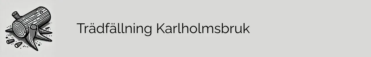 Trädfällning Karlholmsbruk